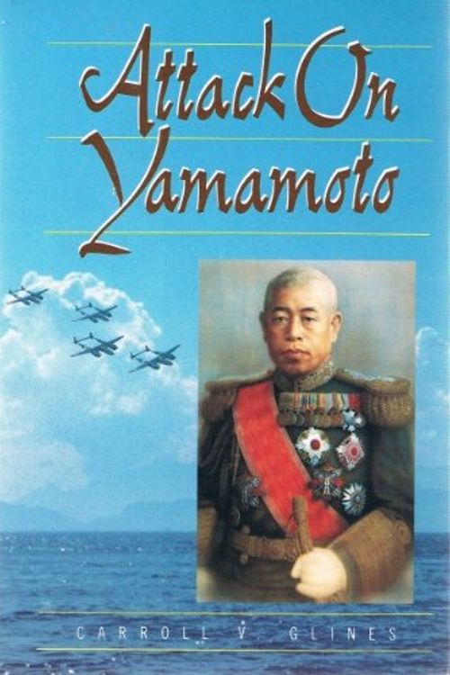 Cover Art for 9780517577288, The Attack on Yamamoto by Glines, Carroll V.