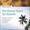Cover Art for 9780262550420, The Elusive Quest for Growth: Economists’ Adventures and Misadventures in the Tropics by William R. Easterly