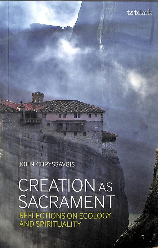 Cover Art for 9780567680709, Creation as Sacrament: Reflections on Ecology and Spirituality by John Chryssavgis