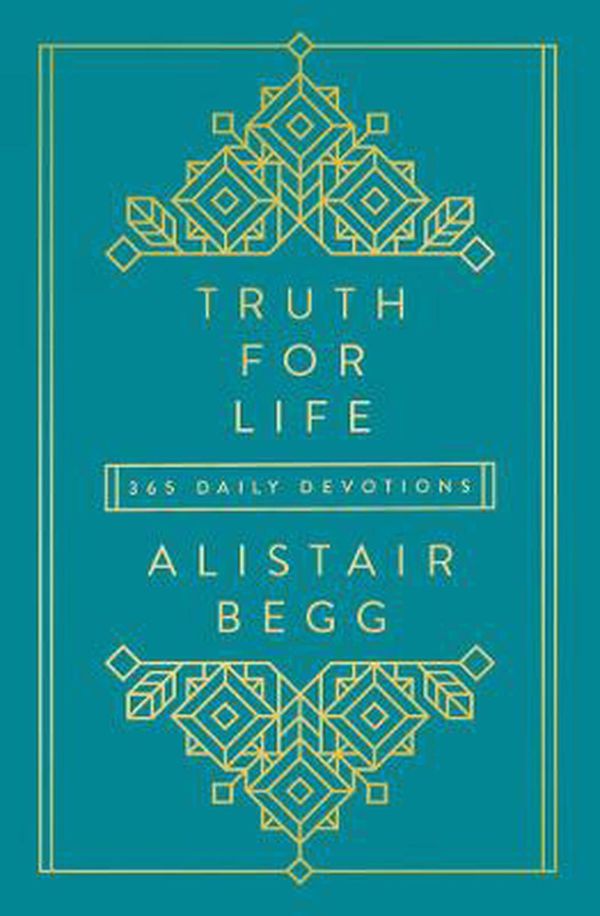 Cover Art for 9781784985851, Truth for Life by Alistair Begg