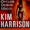 Cover Art for 9780061629556, The Outlaw Demon Wails by Kim Harrison, Gigi Bermingham