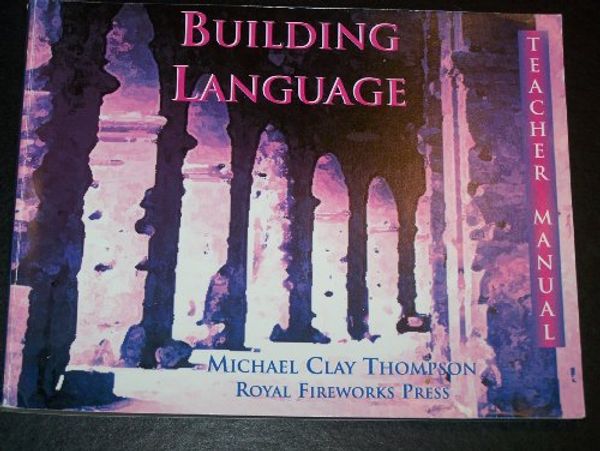 Cover Art for 9780880925853, Building Language Teacher Manual by Michael Clay Thompson