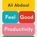 Cover Art for B0CDCCCTBS, Feel-Good Productivity: Produktiv sein ohne Stress – und mehr vom Leben haben | Das erste Buch des weltweit bekanntesten Produktivitäts-Influencers (German Edition) by Ali Abdaal