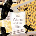 Cover Art for 9781846149238, The Worm and the Bird by Coralie Bickford-Smith