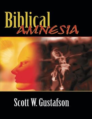 Cover Art for 9780741421753, Biblical Amnesia: A Forgotten Story of Redemption. by Scott, W. Gustafson
