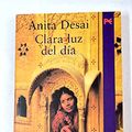 Cover Art for 9788420644509, Clara Luz del Dia by Anita Desai