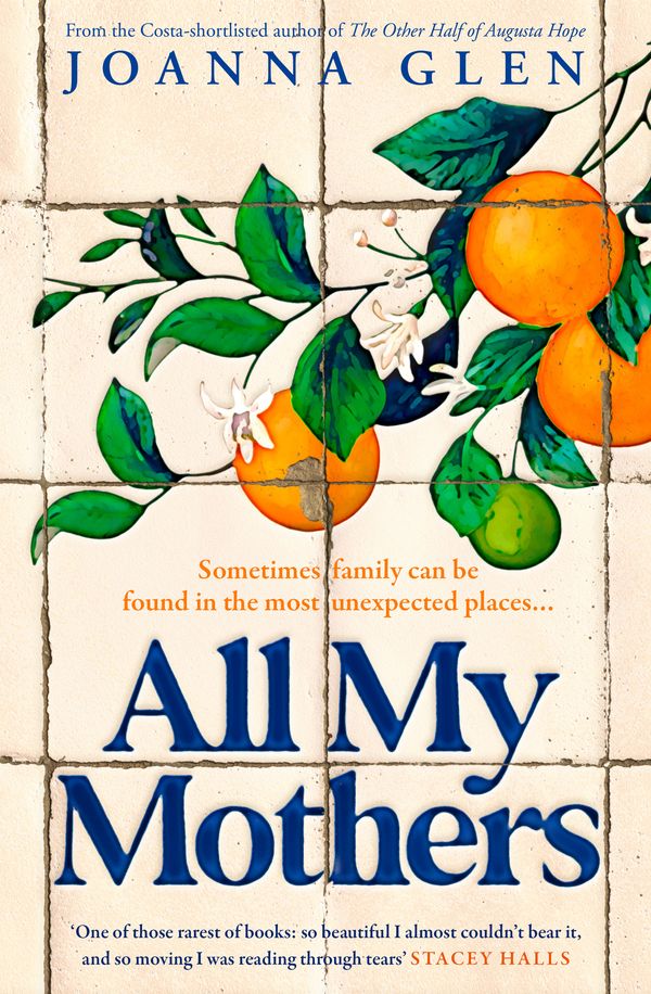 Cover Art for 9780008410629, All My Mothers: The heart-breaking new novel from the author of the Costa-shortlisted debut, THE OTHER HALF OF AUGUSTA HOPE by Joanna Glen