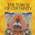 Cover Art for 9781570627132, The Torch Of Certainty by Jamgon Kongtrul
