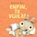 Cover Art for 9781443109086, Enfin, te voilà! by Melanie Watt