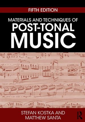 Cover Art for 9781138714199, Materials and Techniques of Post-Tonal Music by Stefan Kostka, Matthew Santa