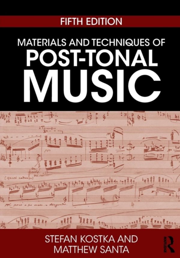 Cover Art for 9781138714199, Materials and Techniques of Post-Tonal Music by Stefan Kostka, Matthew Santa