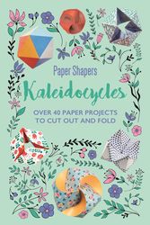 Cover Art for 9781787412767, Kaleidocycles Paper Shapers by Frankie Jones