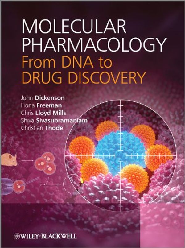 Cover Art for 9780470684443, Molecular Pharmacology: from DNA to Drug Design by John Dickenson, Fiona Freeman, Lloyd Mills, Chris, Christian Thode, Shiva Sivasubramaniam