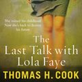 Cover Art for 9781849162012, The Last Talk With Lola Faye by Thomas Cook