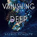 Cover Art for B07SSPZXTD, The Vanishing Deep by Astrid Scholte