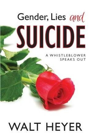 Cover Art for 9781732345348, Gender, Lies and Suicide: A Whistleblower Speaks Out by Walt Heyer