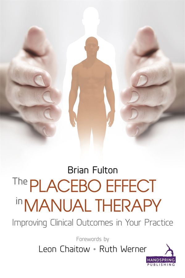 Cover Art for 9781909141292, The Placebo Effect in Manual Therapy: Improving Clinical Outcomes in Your Practice by Brian Fulton