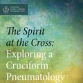 Cover Art for 9781532695698, The Spirit at the Cross: Exploring a Cruciform Pneumatology; an Investigation into the Holy Spirit's Role at the Cross by Carolyn E. l. Tan