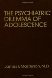 Cover Art for 9780876303566, Psychiatric Dilemma of Adolescence by Masterson M.D., James F.