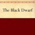 Cover Art for B00847O8UE, The Black Dwarf by Sir Walter Scott Sir