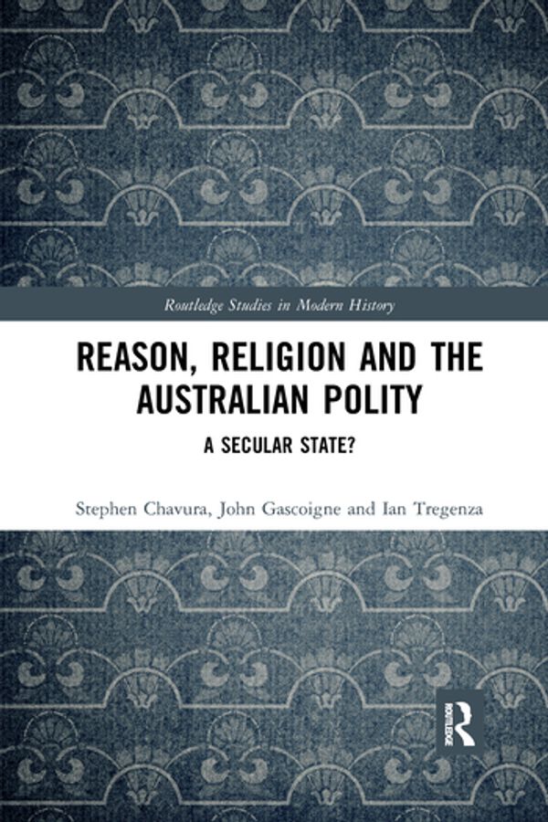 Cover Art for 9780367661885, Reason, Religion and the Australian Polity: A Secular State? by Stephen Chavura
