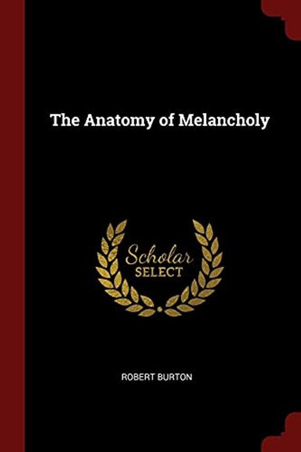 Cover Art for 9781375860161, The Anatomy of Melancholy by Robert Burton