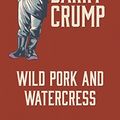 Cover Art for B0785KSSQ3, Wild Pork and Watercress (Collected Stories Book 5) by Barry Crump