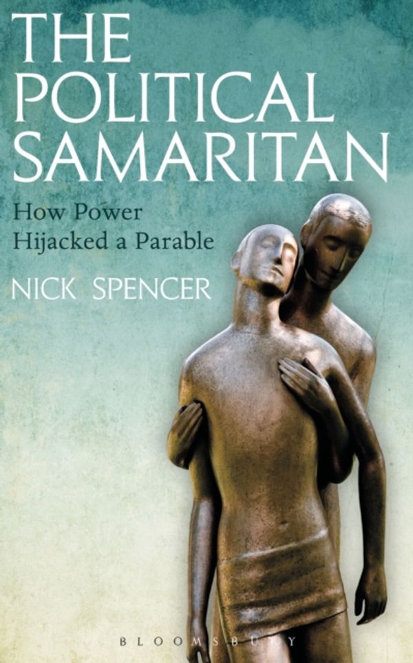Cover Art for 9781472942210, The Political SamaritanHow Power Hijacked a Parable by Nick Spencer