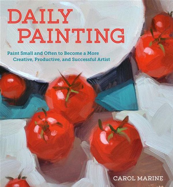 Cover Art for 9780770435349, Daily Painting by Carol Marine