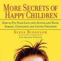 Cover Art for 9781569244883, More Secrets of Happy Children by Steve Biddulph