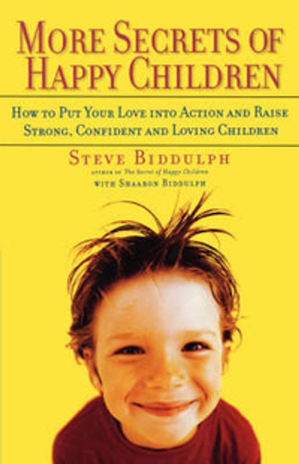 Cover Art for 9781569244883, More Secrets of Happy Children by Steve Biddulph