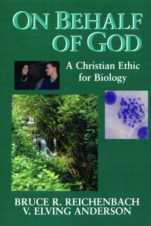 Cover Art for 9780802807274, On Behalf of God: A Christian Ethic for Biology by Bruce R. Reichenbach