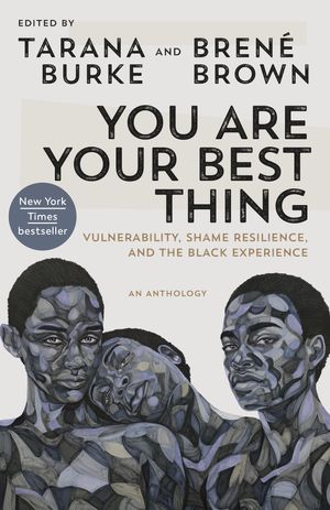 Cover Art for 9780593243633, You Are Your Best Thing by Tarana Burke, Brené Brown