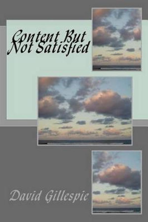Cover Art for 9781515052913, Content But Not Satisfied by Mr. David M. Gillespie