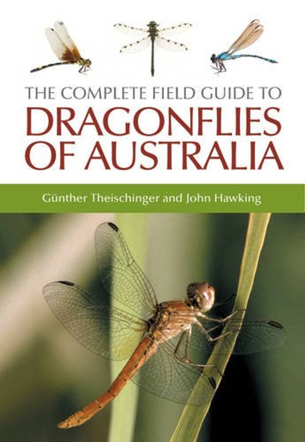 Cover Art for 9780643094109, The Complete Field Guide to Dragonflies of Australia by Gunther Theischinger, John Hawking