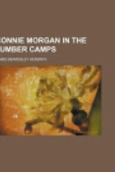 Cover Art for 9780217920018, Connie Morgan in the Lumber Camps by James Beardsley Hendryx