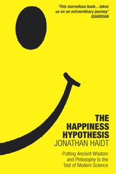 Cover Art for 9781847943064, The Happiness Hypothesis: Putting Ancient Wisdom to the Test of Modern Science by Jonathan Haidt