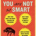 Cover Art for B0052RE5MU, You are Not So Smart by David McRaney