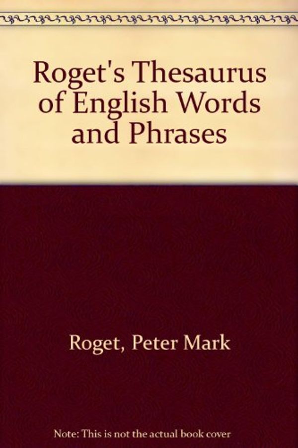 Cover Art for 9780517035528, Roget's Thesaurus of English Words & Phrases by Peter Mark Roget, John Lewis Roget, Samuel Romilly Roget