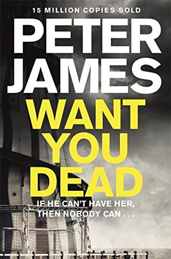 Cover Art for 9781471271526, Want You Dead (Large Print Edition) by Peter James