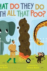 Cover Art for 9781481479868, What Do They Do with All That Poo? by Jane Kurtz
