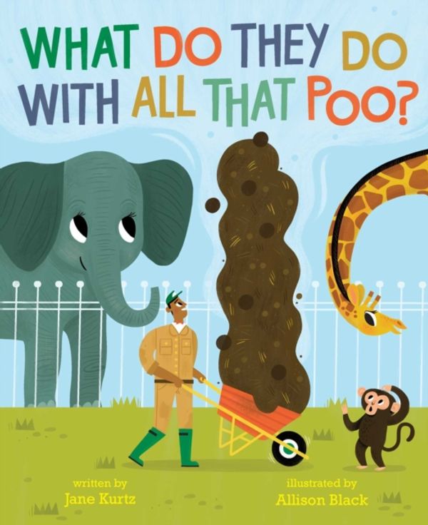 Cover Art for 9781481479868, What Do They Do with All That Poo? by Jane Kurtz