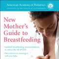 Cover Art for 9781101966075, The American Academy of Pediatrics New Mother's Guide to Breastfeeding (Revised Edition) by American Academy Of Pediatrics, Joan Younger Meek, M.D.