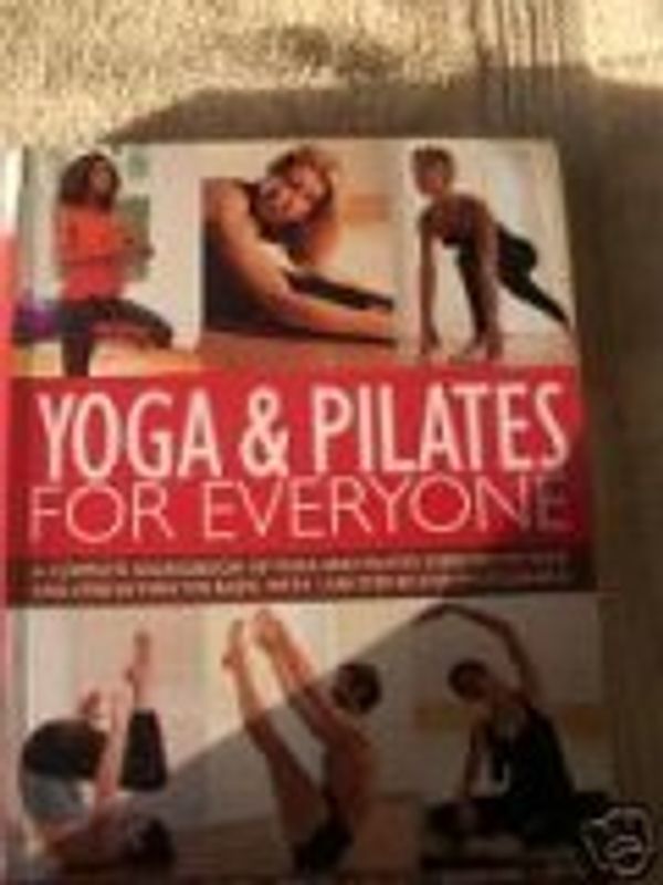 Cover Art for 9780681186491, Yoga & Pilates for Everyone by Francoise Barbara Freedman, Bel Gibbs, Doriel Hall, Emily Kelly, Jonathan Monks, Judy Smith