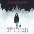 Cover Art for 9781338310801, City of Ghosts by Victoria Schwab