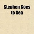 Cover Art for 9781151826633, Stephen Goes to Sea by Cooke