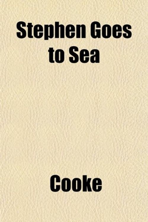 Cover Art for 9781151826633, Stephen Goes to Sea by Cooke