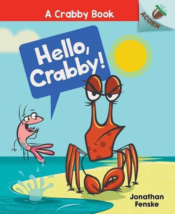 Cover Art for 9781338281514, Hello, Crabby!: An Acorn Book (a Crabby Book #1) by Jonathan Fenske