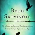 Cover Art for 9780062370259, Born Survivors by Wendy Holden