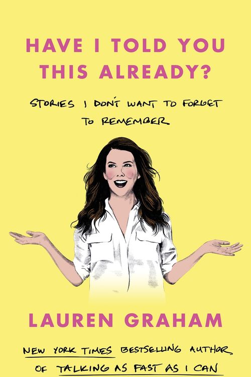 Cover Art for 9780349017624, Have I Told You This Already? by Lauren Graham